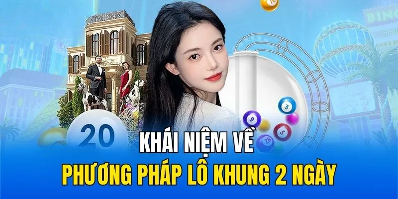 Khái niệm về phương pháp lô khung 2 ngày