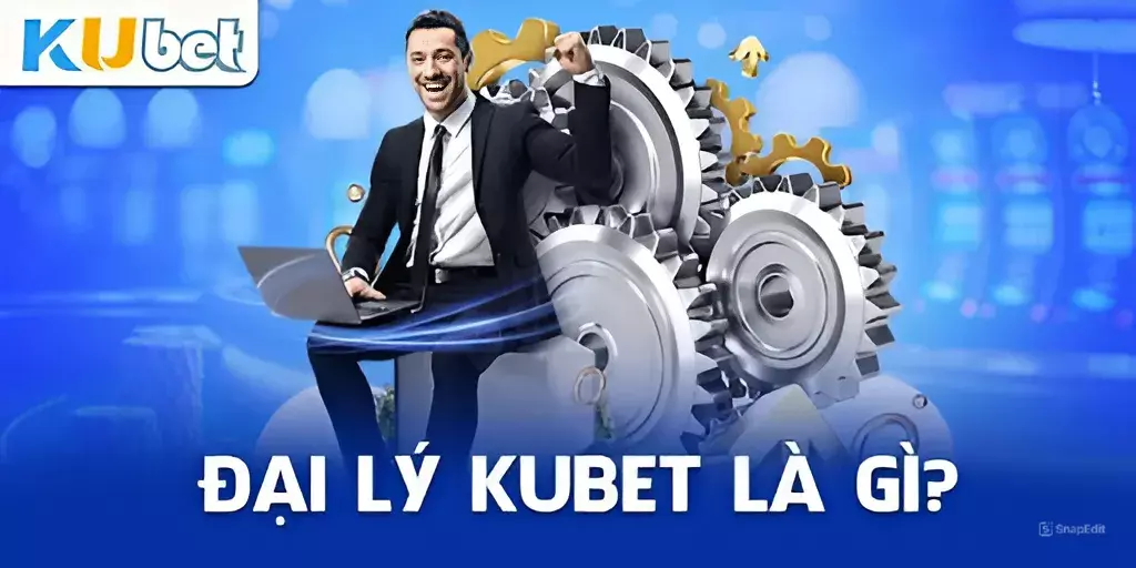 Vài nét về Đại lý Kubet