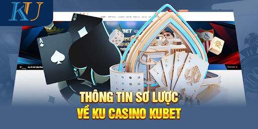 Tìm hiểu một số thông tin về sảnh KU Casino uy tín