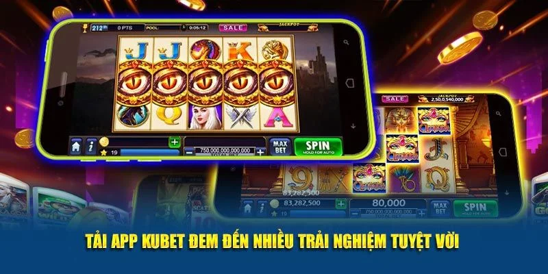 Những lợi ích của hội viên khi tải app KUBET