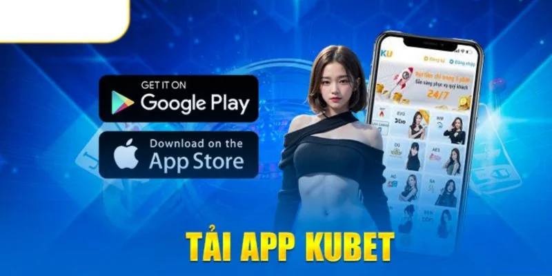 Ưu điểm của hội viên khi thực hiện tải app KUBET
