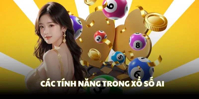 Các tính năng chính trong xổ số AI